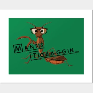 Mantis Tobaggin M.D. Posters and Art